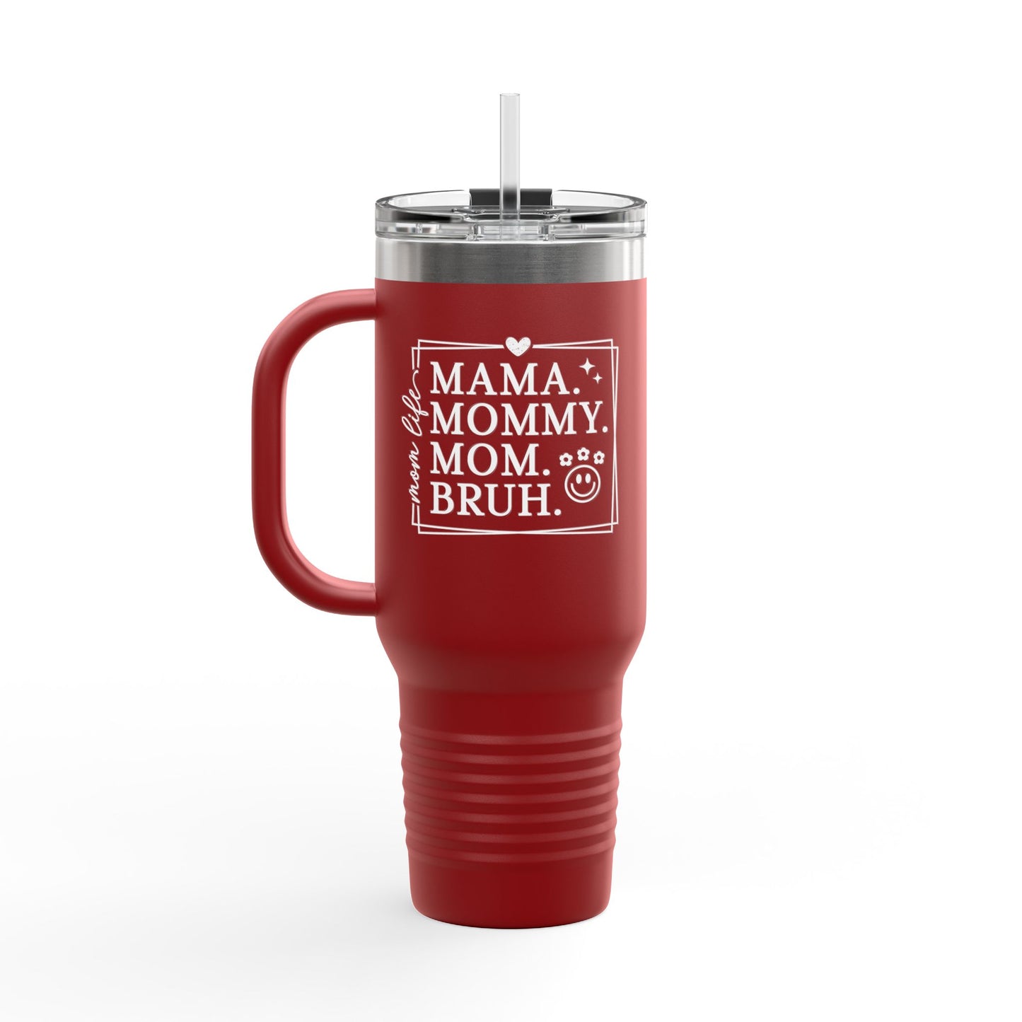 40oz Insulated Travel Mug — "Mama, Mommy, Mom, Bruh" Funny Mom Gift