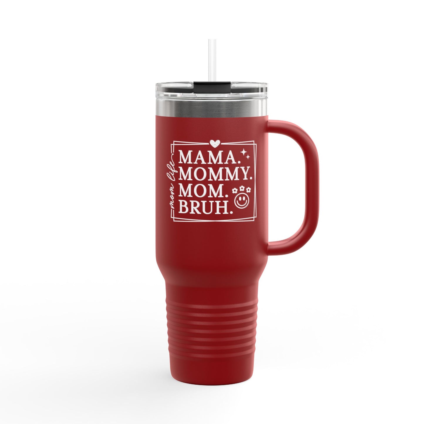 40oz Insulated Travel Mug — "Mama, Mommy, Mom, Bruh" Funny Mom Gift